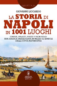 Cover La storia di Napoli in 1001 luoghi