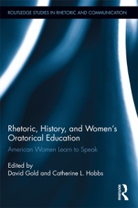 Cover Rhetoric, History, and Women''s Oratorical Education