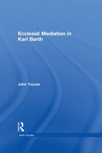 Cover Ecclesial Mediation in Karl Barth
