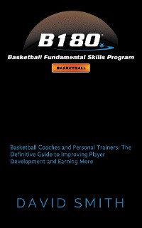 Cover B180 Basketball Fundamental Skills Program: Basketball Coaches and Personal Trainers
