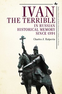 Cover Ivan the Terrible in Russian Historical Memory since 1991