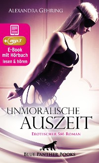 Cover Unmoralische Auszeit | Erotik SM-Audio Story | Erotisches SM-Hörbuch