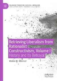 Cover Retrieving Liberalism from Rationalist Constructivism, Volume I