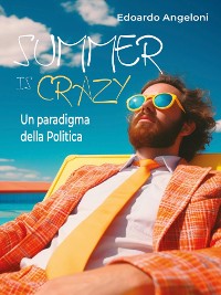 Cover Summer is crazy - Un paradigma della Politica