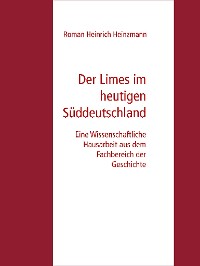 Cover Der Limes im heutigen Süddeutschland