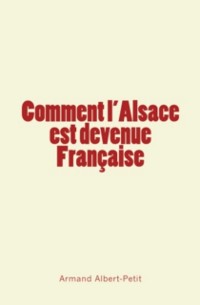 Cover Comment l''Alsace est devenue Française