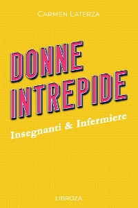 Cover Donne Intrepide - Vol. 5 Insegnanti & Infermiere