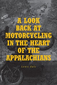 Cover A Look Back at Motorcycling in the Heart of the Appalachians