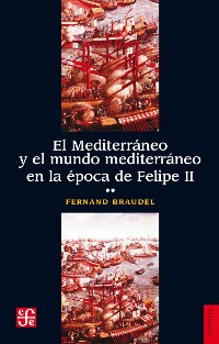 Cover El Mediterráneo y el mundo mediterráneo en la época de Felipe II. Tomo 2