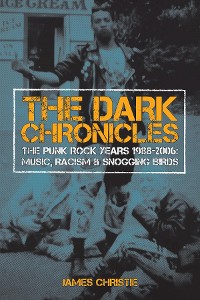 Cover The Dark Chronicles: THE PUNK ROCK YEARS 1988-2006