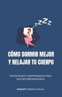 Cover Cómo Dormir Mejor y Relajar tu Cuerpo