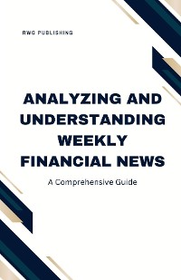 Cover Analyzing and Understanding Weekly Financial News