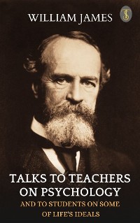 Cover Talks To Teachers On Psychology: And To Students On Some Of Life's Ideals