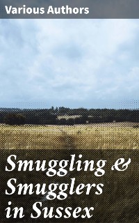 Cover Smuggling & Smugglers in Sussex