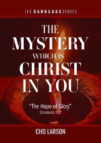 Cover The Mystery Which Is Christ in You: "The Hope of Glory" (Colossians 1