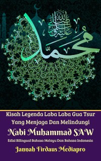 Cover Kisah Legenda Laba Laba Gua Tsur Yang Menjaga Dan Melindungi Nabi Muhammad SAW Edisi Bilingual Bahasa Melayu Dan Bahasa Indonesia