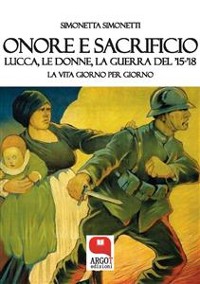 Cover Onore e sacrificio. Lucca, le donne, la Guerra del ’15-’18