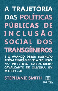 Cover A trajetória das políticas públicas de inclusão social dos transgêneros e o avanço dessa inserção após a criação de cela exclusiva no Presídio Baldomero Cavalcante de Oliveira, em Maceió – AL