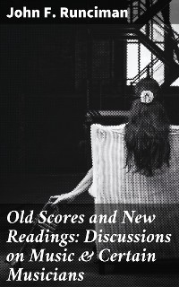 Cover Old Scores and New Readings: Discussions on Music & Certain Musicians