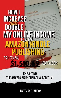 Cover How I Increase and Double My Online Income With Amazon Kindle Publishing to Over $1,510.69 Per Week