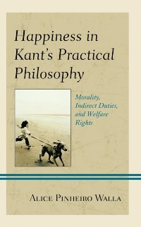 Cover Happiness in Kant's Practical Philosophy