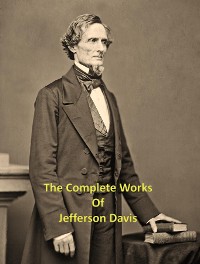 Cover The Complete Works of Jefferson Davis