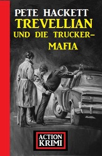 Cover Trevellian und die Trucker-Mafia: Action Krimi