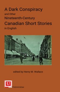 Cover Dark Conspiracy and Other Nineteenth-Century Canadian Short Stories in English