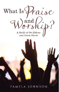 Cover What Is Praise and Worship?