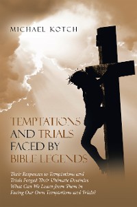Cover Temptations and Trials Faced by Bible Legends