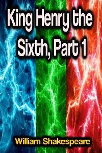 Cover King Henry the Sixth, Part 1