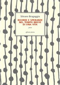 Cover Ricordi e speranze nel tempo breve di una vita