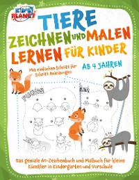 Cover Tiere zeichnen und malen lernen für Kinder ab 4 Jahren - Mit einfachen Schritt für Schritt Anleitungen: Das geniale A4-Zeichenbuch und Malbuch für kleine Künstler in Kindergarten und Vorschule