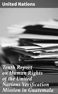 Cover Tenth Report on Human Rights of the United Nations Verification Mission in Guatemala