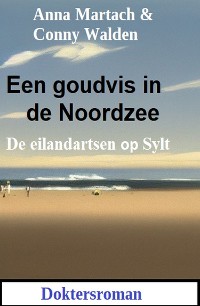 Cover Een goudvis in de Noordzee: De eilandartsen op Sylt: Doktersroman