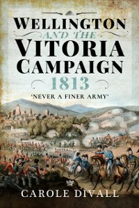 Cover Wellington and the Vitoria Campaign 1813
