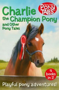 Cover Charlie the Champion Pony and Other Pony Tales