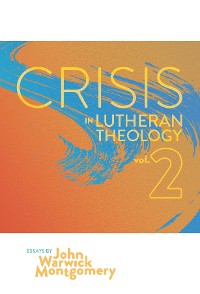 Cover Crisis in Lutheran Theology, Vol. 2