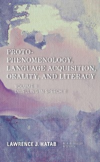 Cover Proto-Phenomenology, Language Acquisition, Orality and Literacy
