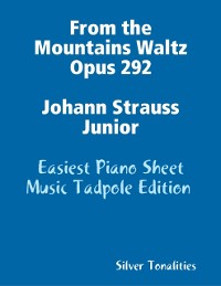 Cover From the Mountains Waltz Opus 292 Johann Strauss Junior - Easiest Piano Sheet Music Tadpole Edition