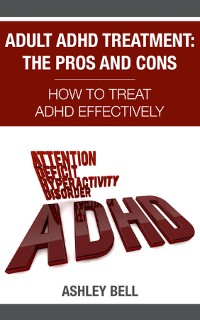 Cover Adult ADHD Treatment: The Pros And Cons