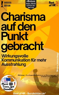 Cover Charisma auf den Punkt gebracht – Wirkungsvolle Kommunikation für mehr Ausstrahlung