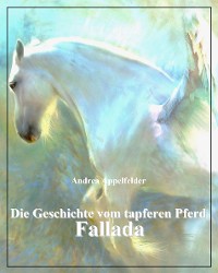 Cover Die Geschichte vom tapferen Pferd Fallada