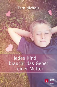 Cover Jedes Kind braucht das Gebet einer Mutter