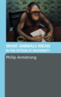 Cover What Animals Mean in the Fiction of Modernity