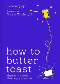 Cover How to Butter Toast: Rhymes in a book that help you to cook