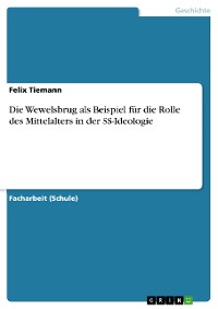 Cover Die Wewelsbrug als Beispiel für die Rolle des Mittelalters in der SS-Ideologie