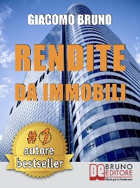 Cover RENDITE DA IMMOBILI. Comprare Immobili in Leva Finanziaria e Creare Rendite Automatiche