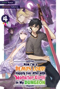 Cover Now I'm a Demon Lord! Happily Ever After with Monster Girls in My Dungeon: Volume 4