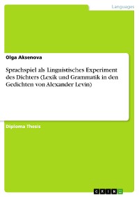 Cover Sprachspiel als Linguistisches Experiment des Dichters (Lexik und Grammatik in den Gedichten von Alexander Levin)